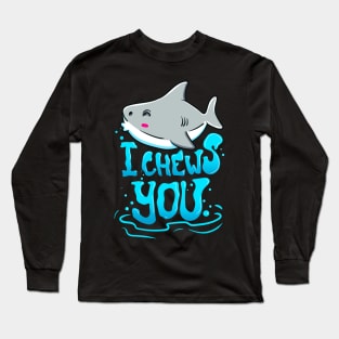 Cute & Funny I Chews You Shark Chooses You Pun Long Sleeve T-Shirt